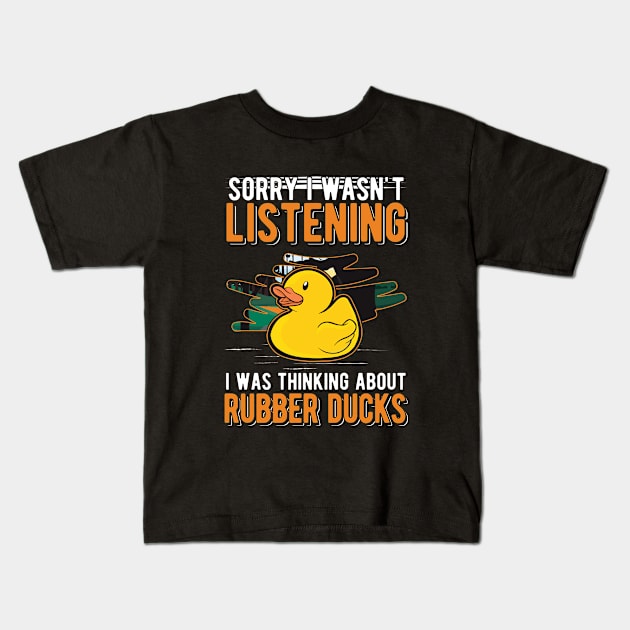 I Was Thinking About Rubber Ducks Kids T-Shirt by favoriteshirt